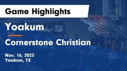 Yoakum  vs Cornerstone Christian  Game Highlights - Nov. 16, 2023