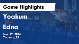 Yoakum  vs Edna  Game Highlights - Jan. 12, 2024