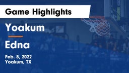 Yoakum  vs Edna  Game Highlights - Feb. 8, 2022