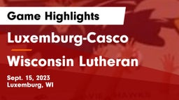 Luxemburg-Casco  vs Wisconsin Lutheran Game Highlights - Sept. 15, 2023
