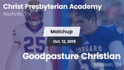 Matchup: Christ Presbyterian vs. Goodpasture Christian  2018
