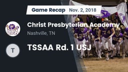 Recap: Christ Presbyterian Academy vs. TSSAA Rd. 1 USJ 2018