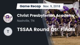 Recap: Christ Presbyterian Academy vs. TSSAA Round Qtr. Finals 2018