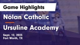Nolan Catholic  vs Ursuline Academy  Game Highlights - Sept. 12, 2023