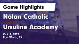 Nolan Catholic  vs Ursuline Academy  Game Highlights - Oct. 4, 2023