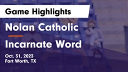Nolan Catholic  vs Incarnate Word  Game Highlights - Oct. 31, 2023