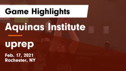 Aquinas Institute  vs uprep Game Highlights - Feb. 17, 2021