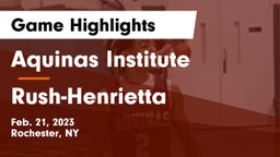 Aquinas Institute  vs Rush-Henrietta  Game Highlights - Feb. 21, 2023