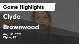 Clyde  vs Brownwood  Game Highlights - Aug. 31, 2021