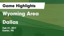 Wyoming Area  vs Dallas  Game Highlights - Feb 21, 2017