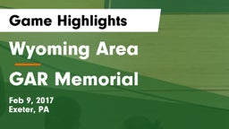 Wyoming Area  vs GAR Memorial  Game Highlights - Feb 9, 2017