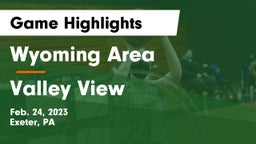 Wyoming Area  vs Valley View  Game Highlights - Feb. 24, 2023