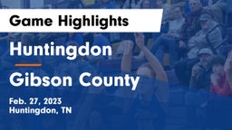 Huntingdon  vs Gibson County Game Highlights - Feb. 27, 2023