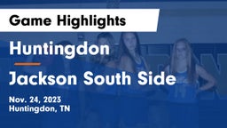 Huntingdon  vs Jackson South Side  Game Highlights - Nov. 24, 2023
