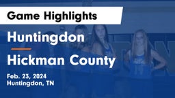 Huntingdon  vs Hickman County  Game Highlights - Feb. 23, 2024