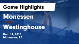 Monessen  vs Westinghouse  Game Highlights - Dec. 11, 2017