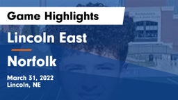 Lincoln East  vs Norfolk  Game Highlights - March 31, 2022