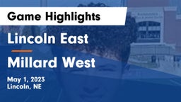 Lincoln East  vs Millard West  Game Highlights - May 1, 2023