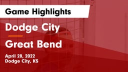 Dodge City  vs Great Bend  Game Highlights - April 28, 2022
