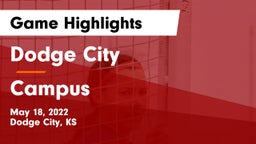 Dodge City  vs Campus  Game Highlights - May 18, 2022