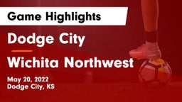Dodge City  vs Wichita Northwest  Game Highlights - May 20, 2022