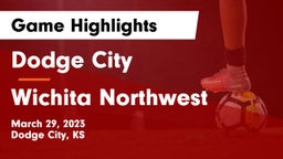 Dodge City  vs Wichita Northwest  Game Highlights - March 29, 2023