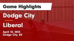 Dodge City  vs Liberal  Game Highlights - April 18, 2023