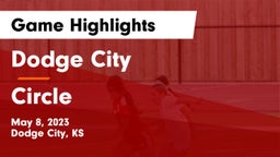 Dodge City  vs Circle  Game Highlights - May 8, 2023
