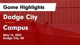 Dodge City  vs Campus  Game Highlights - May 16, 2023