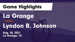 La Grange  vs Lyndon B. Johnson  Game Highlights - Aug. 20, 2021