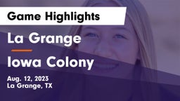 La Grange  vs Iowa Colony Game Highlights - Aug. 12, 2023