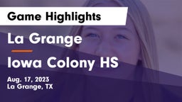 La Grange  vs Iowa Colony HS Game Highlights - Aug. 17, 2023