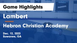 Lambert  vs Hebron Christian Academy  Game Highlights - Dec. 12, 2023