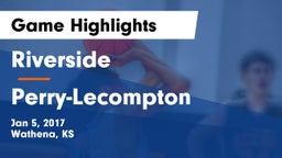 Riverside  vs Perry-Lecompton  Game Highlights - Jan 5, 2017