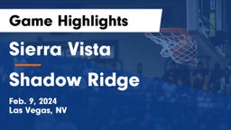 Sierra Vista  vs Shadow Ridge  Game Highlights - Feb. 9, 2024