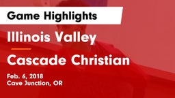 Illinois Valley  vs Cascade Christian  Game Highlights - Feb. 6, 2018