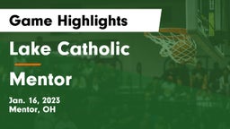 Lake Catholic  vs Mentor  Game Highlights - Jan. 16, 2023