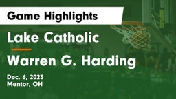 Lake Catholic vs Warren G. Harding  Game Highlights - Dec. 6, 2023