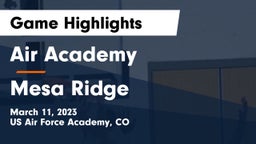 Air Academy  vs Mesa Ridge  Game Highlights - March 11, 2023