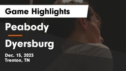 Peabody  vs Dyersburg  Game Highlights - Dec. 15, 2023