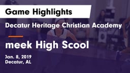 Decatur Heritage Christian Academy  vs meek High Scool Game Highlights - Jan. 8, 2019
