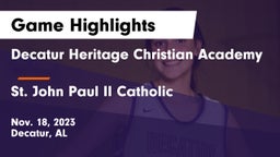Decatur Heritage Christian Academy  vs St. John Paul II Catholic  Game Highlights - Nov. 18, 2023
