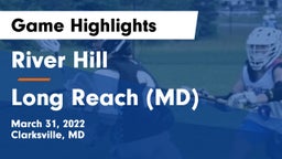 River Hill  vs Long Reach  (MD) Game Highlights - March 31, 2022