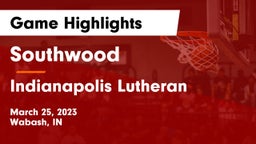Southwood  vs Indianapolis Lutheran  Game Highlights - March 25, 2023