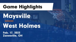 Maysville  vs West Holmes  Game Highlights - Feb. 17, 2023