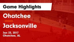 Ohatchee  vs Jacksonville  Game Highlights - Jan 23, 2017