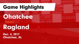 Ohatchee  vs Ragland  Game Highlights - Dec. 4, 2017