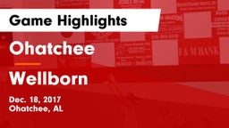 Ohatchee  vs Wellborn Game Highlights - Dec. 18, 2017
