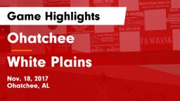 Ohatchee  vs White Plains  Game Highlights - Nov. 18, 2017