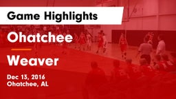 Ohatchee  vs Weaver  Game Highlights - Dec 13, 2016